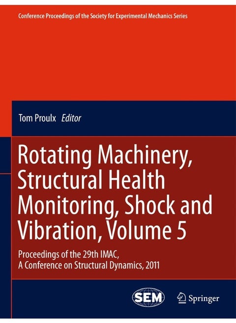 Rotating Machinery, Structural Health Monitoring, Shock and Vibration, Volume 5: Proceedings of the 29th IMAC, A Conference on Structural Dynamics, 2011