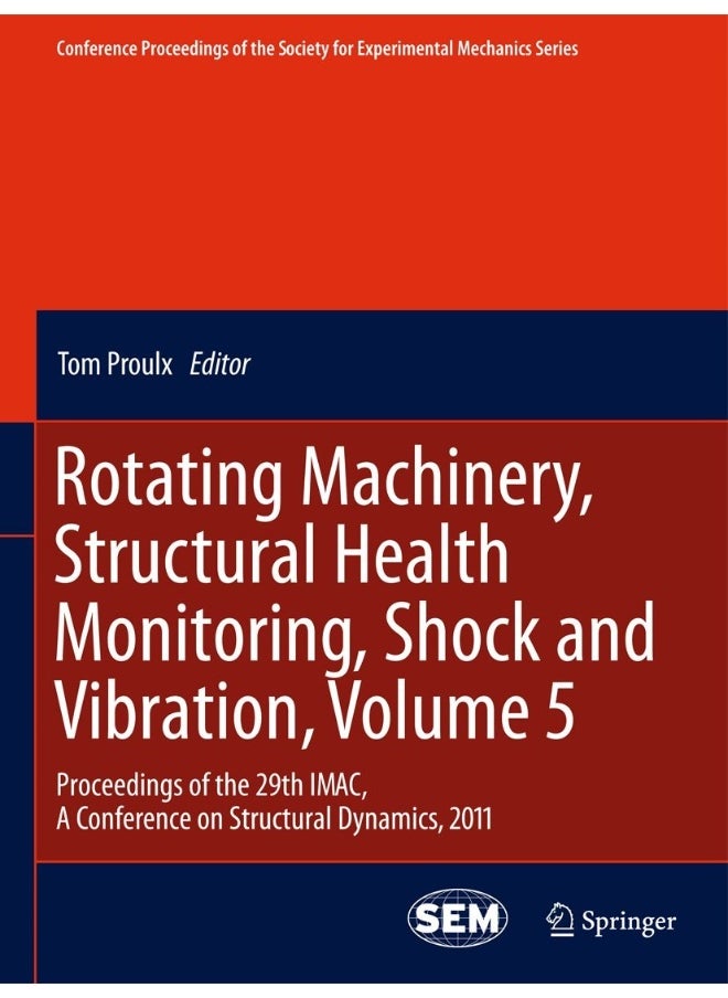 Rotating Machinery, Structural Health Monitoring, Shock and Vibration, Volume 5: Proceedings of the 29th IMAC, A Conference on Structural Dynamics, 2011 