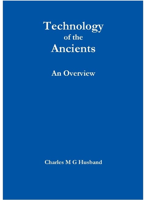 Technology of the Ancients: An Overview