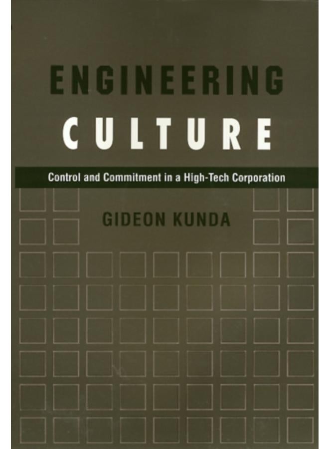 Engineering Culture : Control and Commitment in a High-Tech Corporation 