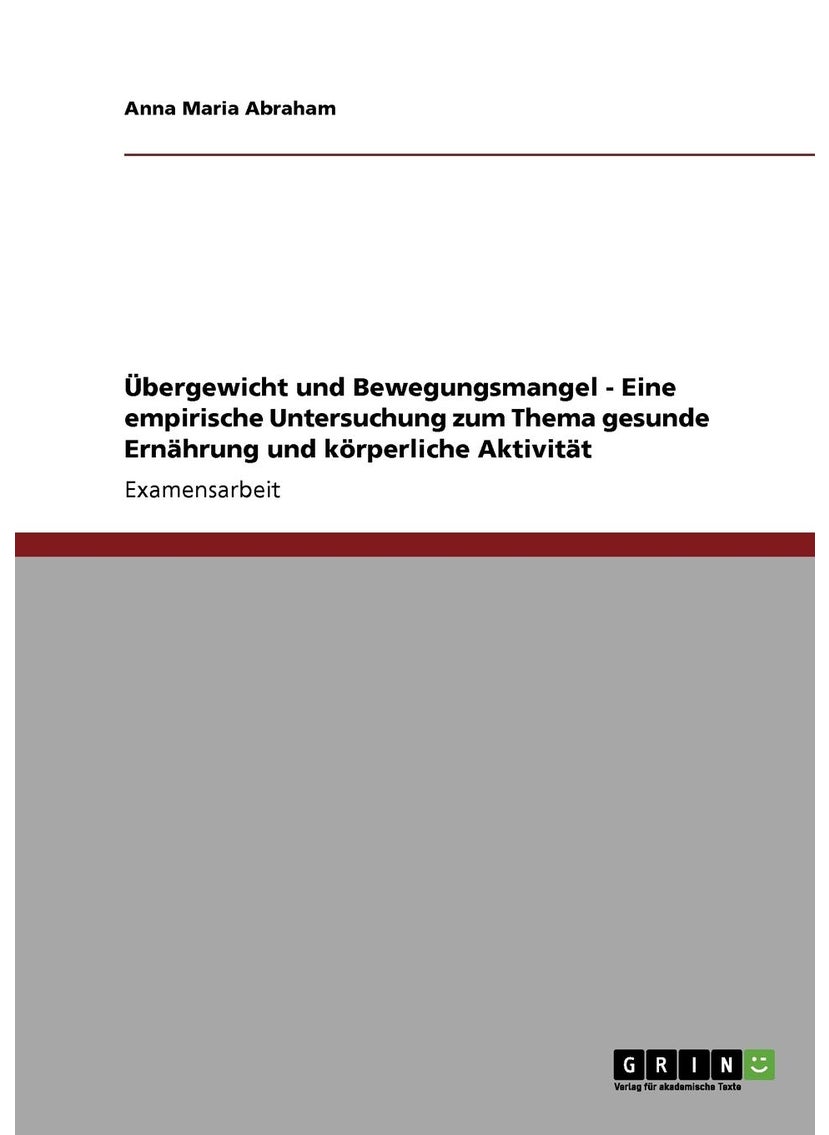 Übergewicht und Bewegungsmangel - Eine empirische Untersuchung zum Thema gesunde Ernährung und körperliche Aktivität 