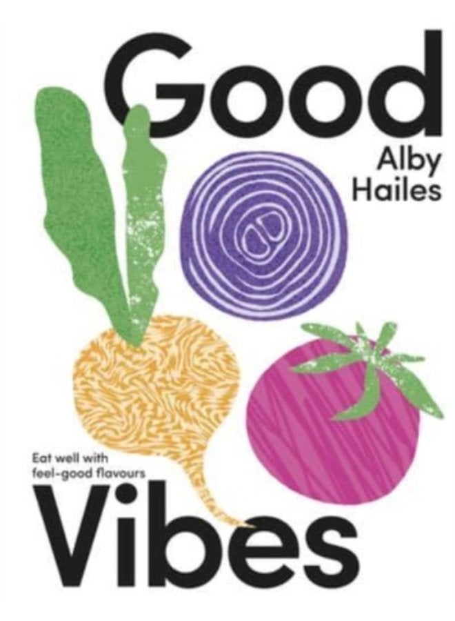 Good Vibes Eat well with feel good flavours - Hardback