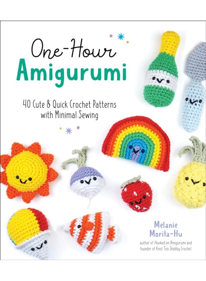 One-Hour Amigurumi : 40 Cute & Quick Crochet Patterns with Minimal Sewing 