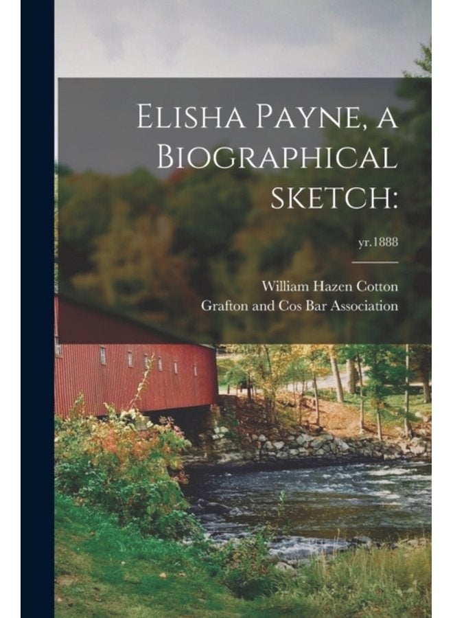 Elisha Payne a Biographical Sketch yr 1888 - Paperback