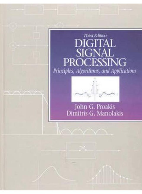 Digital Signal Processing: Principles, Algorithms and Applications  By John Proakis, Dimitris Manolakis