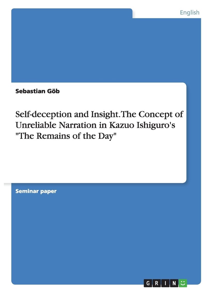 Self-deception and Insight. The Concept of Unreliable Narration in Kazuo Ishiguro's "The Remains of the Day"