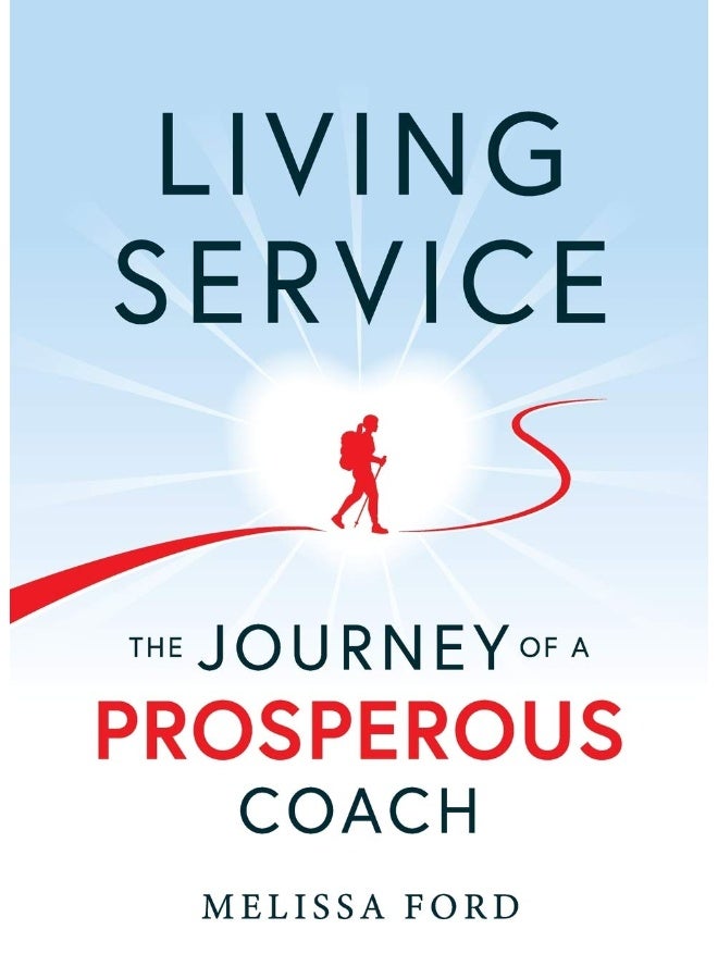 Living Service: The Journey of a Prosperous Coach 