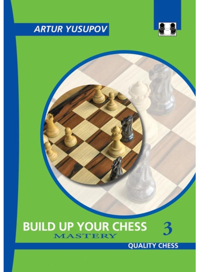 Build Up Your Chess 3 : Mastery 