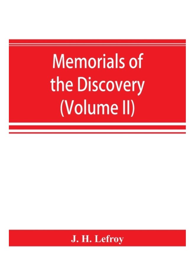Memorials of the discovery and early settlement of the Bermudas or Somers Islands 1511 1687 Volume II - Paperback