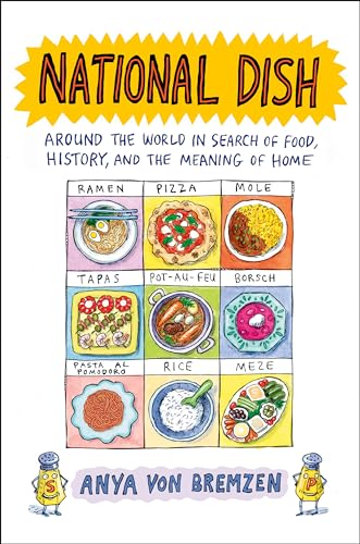 National Dish Around The World In Search Of Food History And The Meaning Of Home 