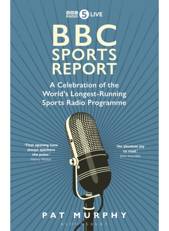 BBC Sports Report A Celebration of the World s Longest Running Sports Radio Programme Shortlisted for the Sunday Times Sports Book Awards 2023 - Hardback