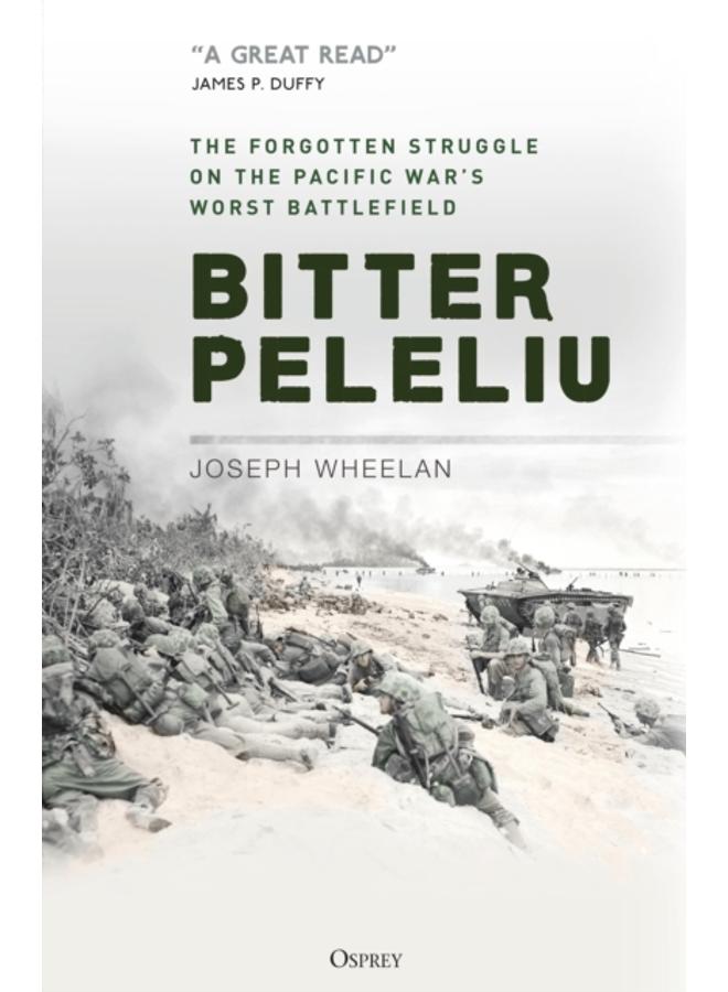 Bitter Peleliu : The Forgotten Struggle on the Pacific War's Worst Battlefield 