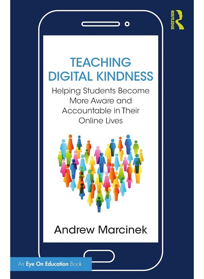 Teaching Digital Kindness: Helping Students Become More Aware and Accountable in Their Online Lives 