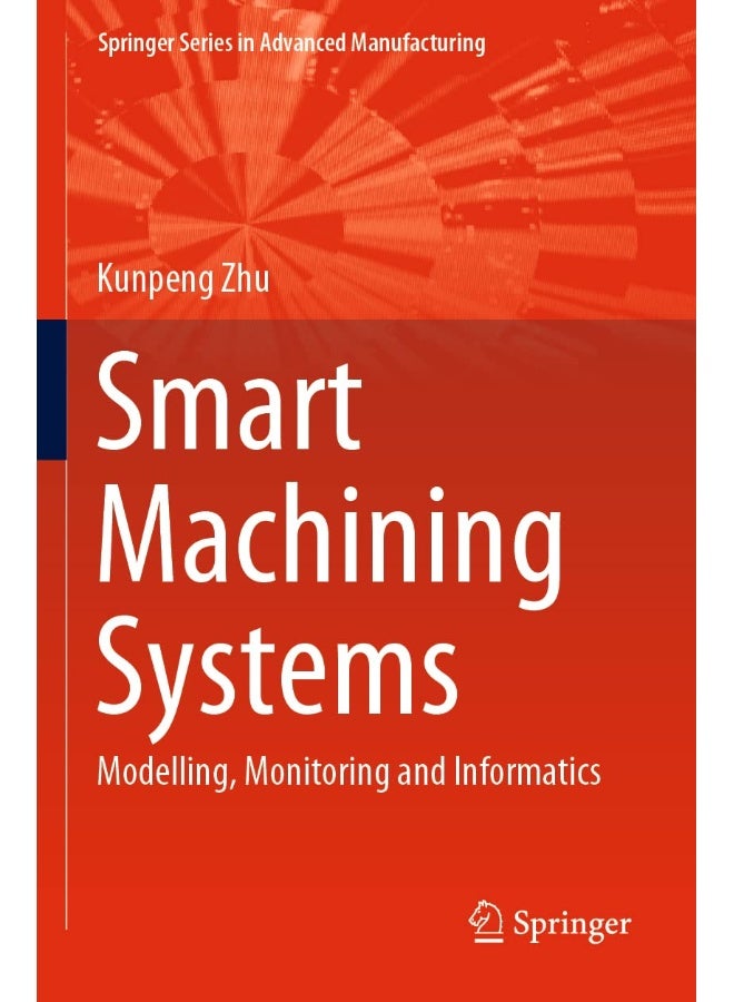 Smart Machining Systems: Modelling, Monitoring and Informatics