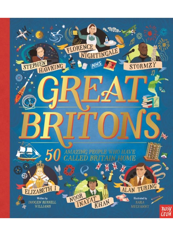 Great Britons: 50 Amazing People Who Have Called Britain Home