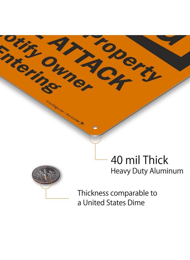 SmartSign SmartSign - S-7209-AL-14 "Warning - Guard Dogs on Property, They Will Attack, Please Notify Owner Before Entering" Sign | 10" x 14" Aluminum Black on Orange  - Image 5
