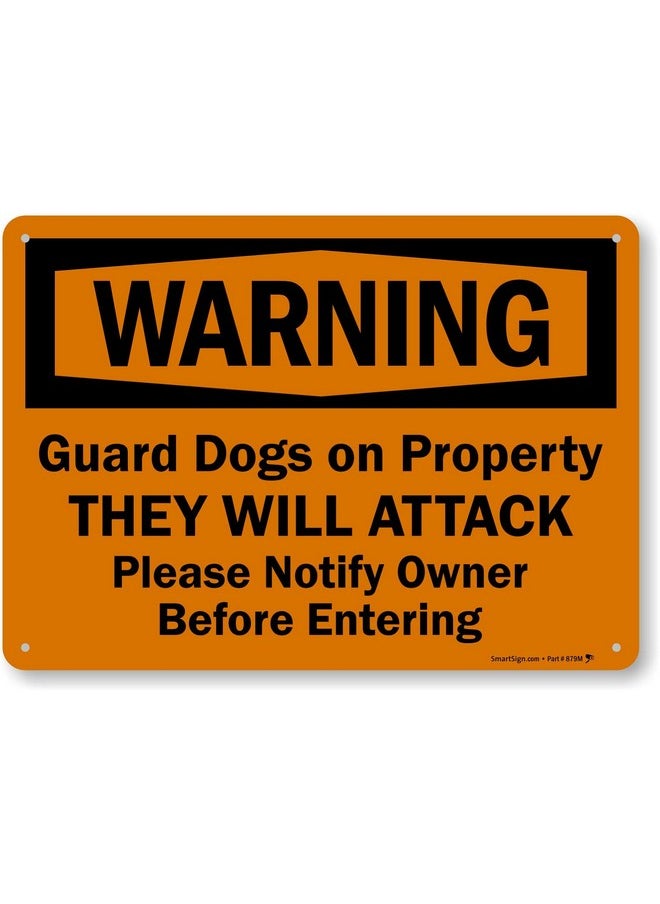 SmartSign SmartSign - S-7209-AL-14 "Warning - Guard Dogs on Property, They Will Attack, Please Notify Owner Before Entering" Sign | 10" x 14" Aluminum Black on Orange  - Image 1