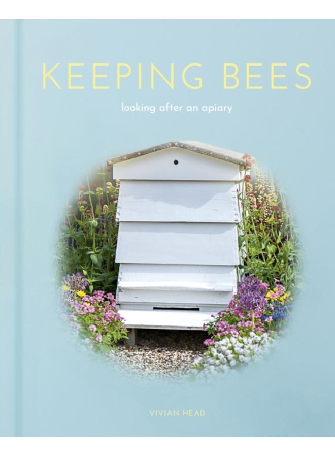Keeping Bees : Looking After an Apiary 