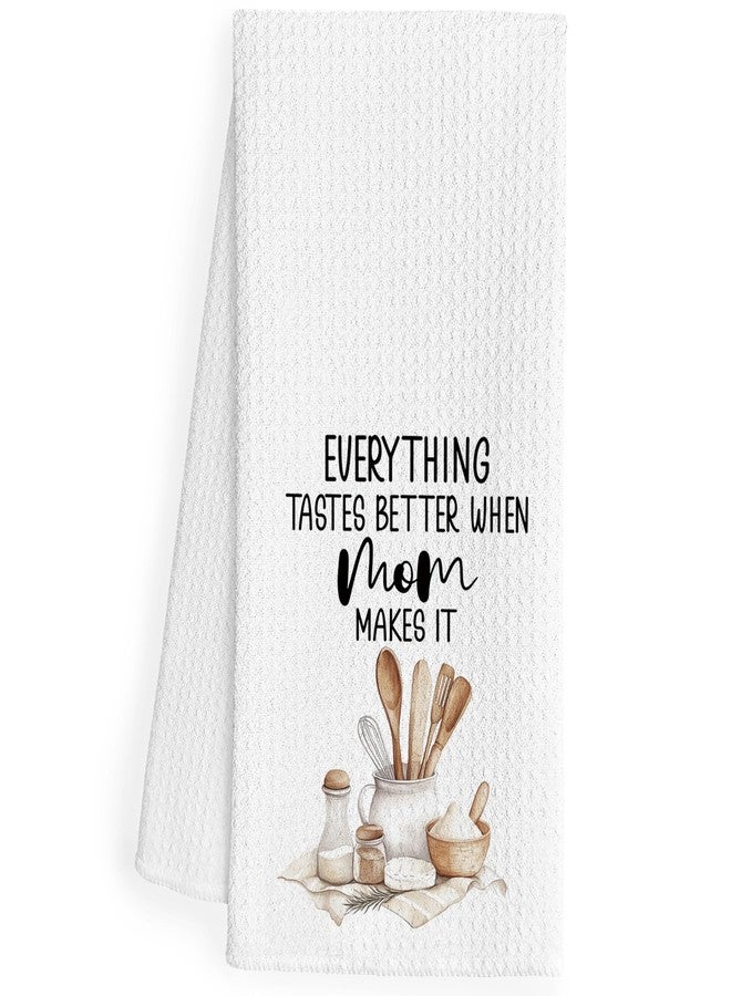 QEJ Mom Baking Kitchen Dish Towels, Mother's Day Birthday Gifts for Mother, Everything Tastes Better When Mom Make It Decorative Hand Tea Towels for Kitchen, 16x24 Inch - Image 1