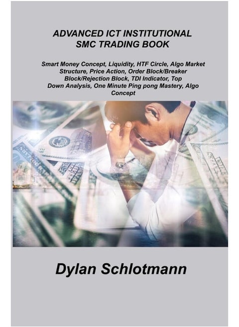 Advanced ICT Institutional Smc Trading Book: Smart Money Concept, Liquidity, HTF Circle, Algo Market Structure, Price Action, Order Block/Breaker ... One Minute Ping pong Mastery, Algo Concept.