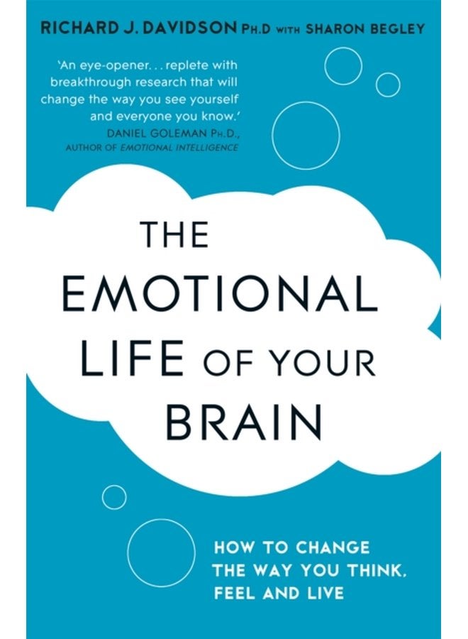 The Emotional Life of Your Brain How Its Unique Patterns Affect the Way You Think Feel and Live and How You Can Change Them - Paperback