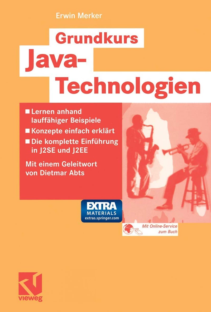 Grundkurs Java-Technologien: Lernen anhand lauffähiger Beispiele - Konzepte einfach erklärt - Die komplette Einführung in J2SE und J2EE - Inklusive CD-ROM mit allen Werkzeugen