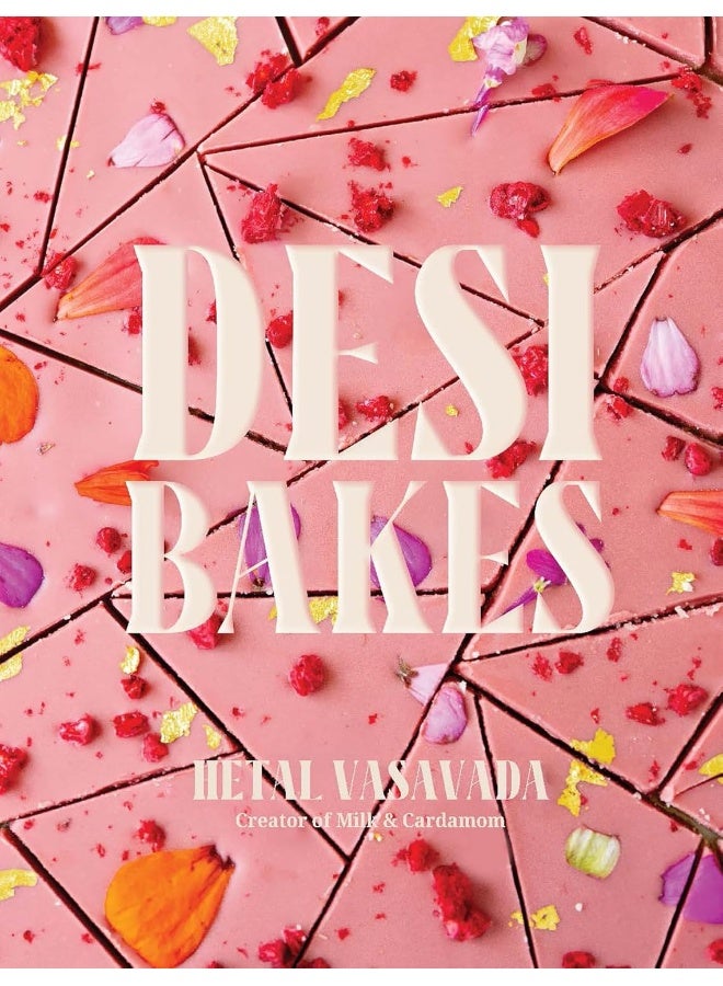 Desi Bakes: 85 Recipes Bringing the Best of Indian Flavors to Western-Style Desserts - Image 1