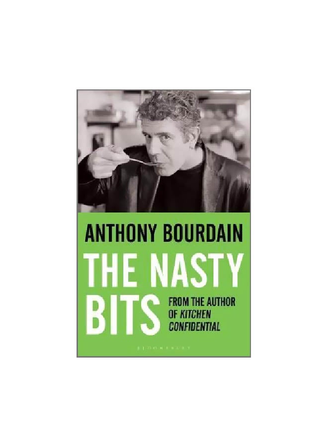 The Nasty Bits: From The Author Of Kitchen Confidential
