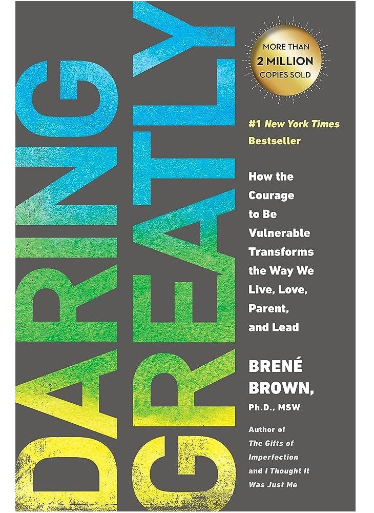 Daring Greatly: How the Courage to Be Vulnerable Transforms the Way We Live, Love, Parent, and Lead 