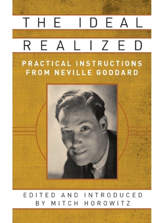The Ideal Realized Practical Instructions From Neville Goddard - Paperback