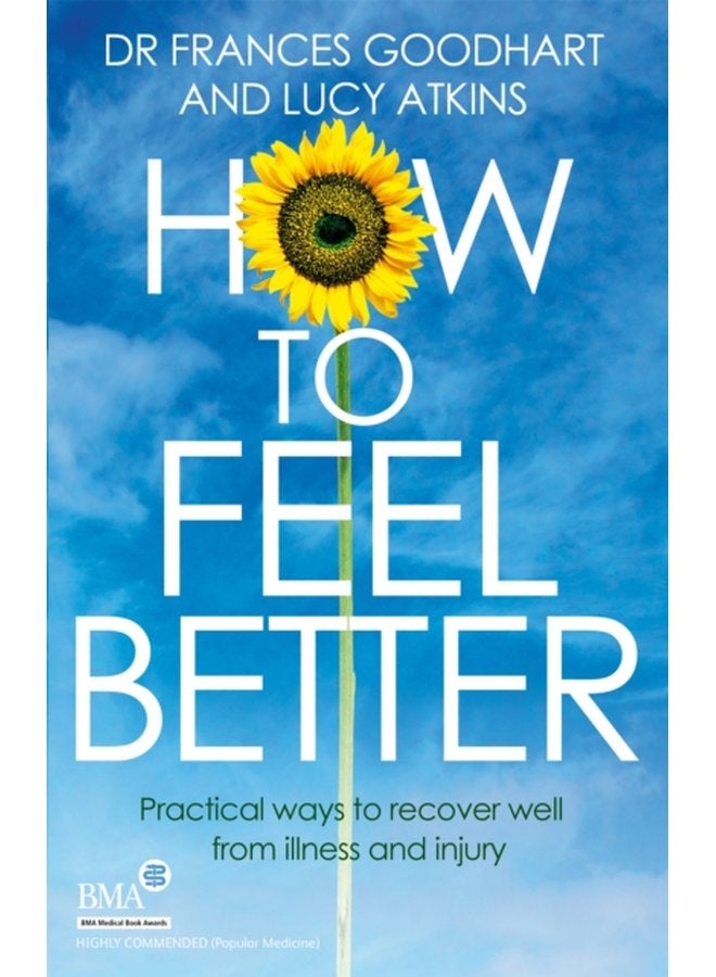 How to Feel Better Practical ways to recover well from illness and injury - Paperback