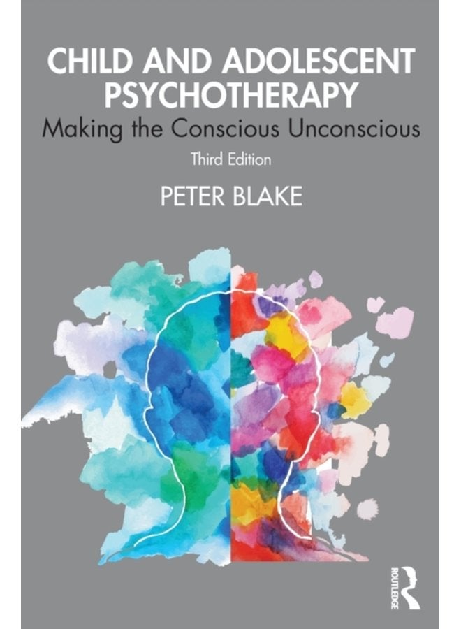 Child and Adolescent Psychotherapy Making the Conscious Unconscious - Paperback