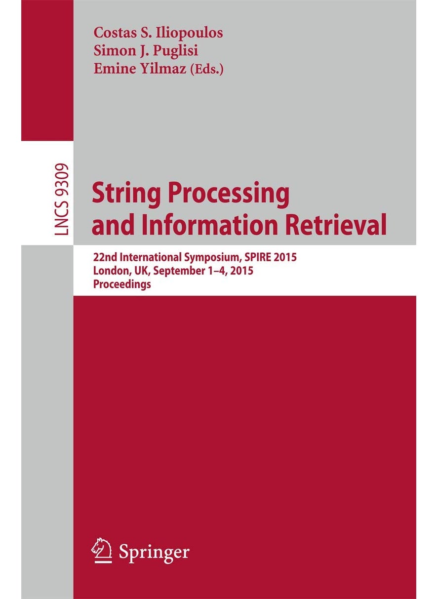 String Processing and Information Retrieval: 22nd International Symposium, SPIRE 2015, London, UK, September 1-4, 2015, Proceedings 