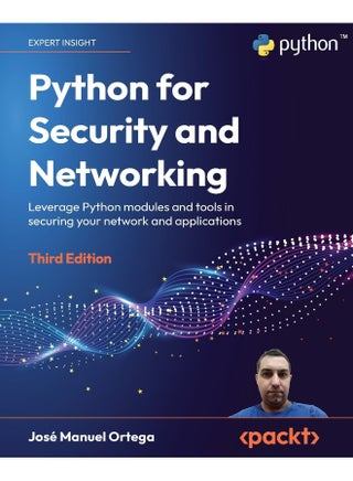 Python for Security and Networking - Third Edition: Leverage Python modules and tools in securing your network and applications - pzsku/ZF897AE9E02CCA610C7FBZ/45/1748329319/d5068bc1-0cc9-44ab-a768-96acc1d99b36