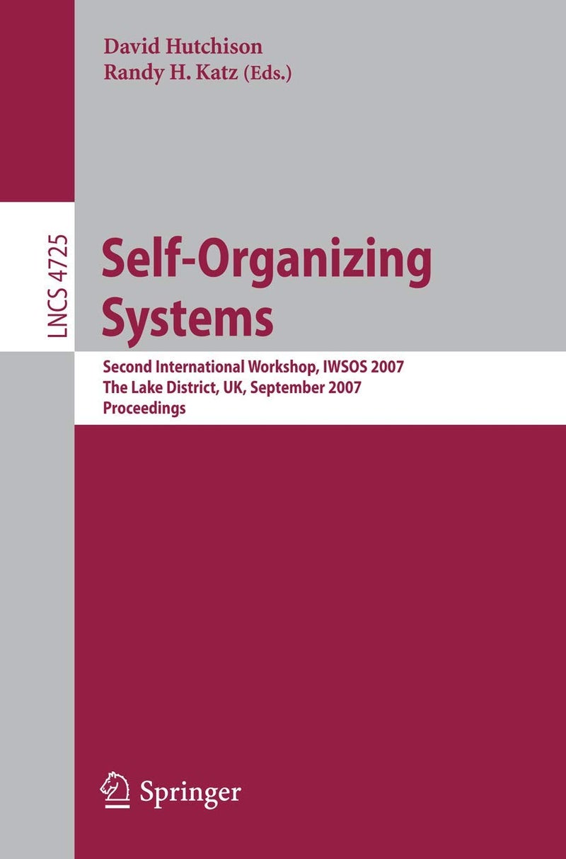 Self-Organizing Systems: Second International Workshop, IWSOS 2007, The Lake District, UK, September 11-13, 2007, Proceedings