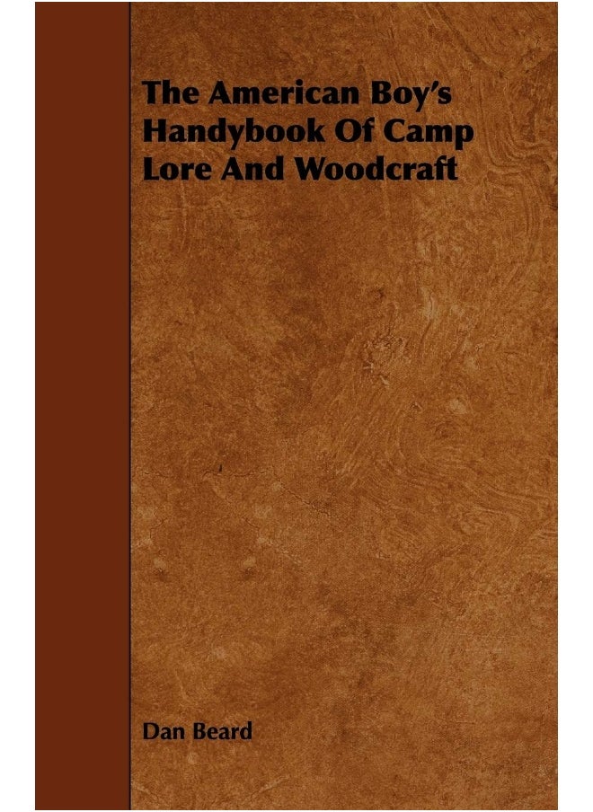 The American Boy's Handybook Of Camp Lore And Woodcraft  - Image 1
