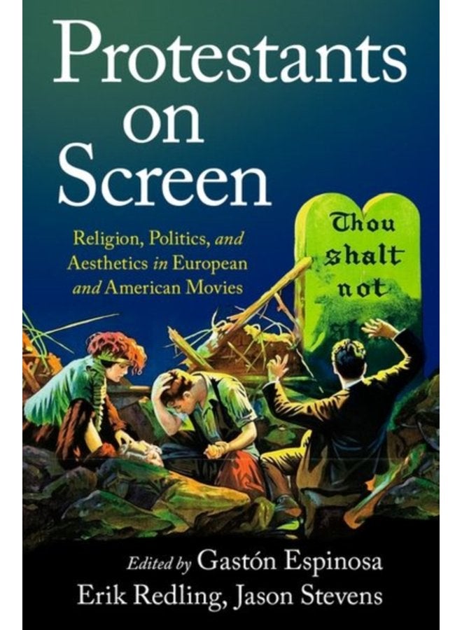 Protestants on Screen Religion Politics and Aesthetics in European and American Movies - Paperback