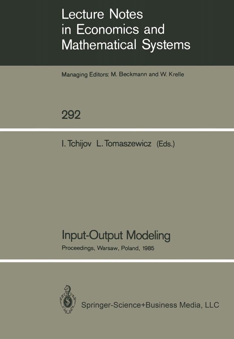 Input-Output Modeling: Proceedings of the Sixth IIASA (International Institute for Applied Systems Analysis) Task Force Meeting on Input-Output Modeling Held in Warsaw, Poland, December 16-18, 1985