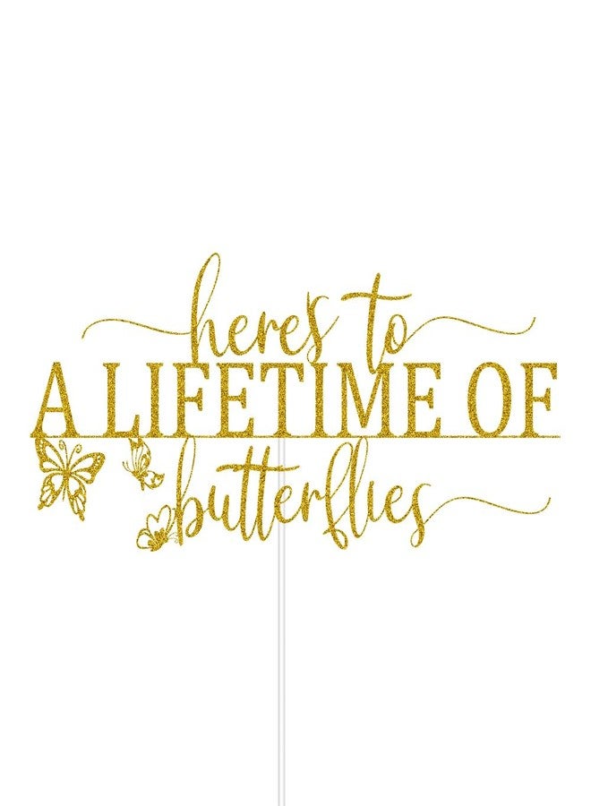 ZLPDS Here's to A Lifetime of Butterflies Cake Topper Butterfly Themed Wedding Engagement Bridal Shower Bachelorette Party Decorations Gold Glitter - Image 3