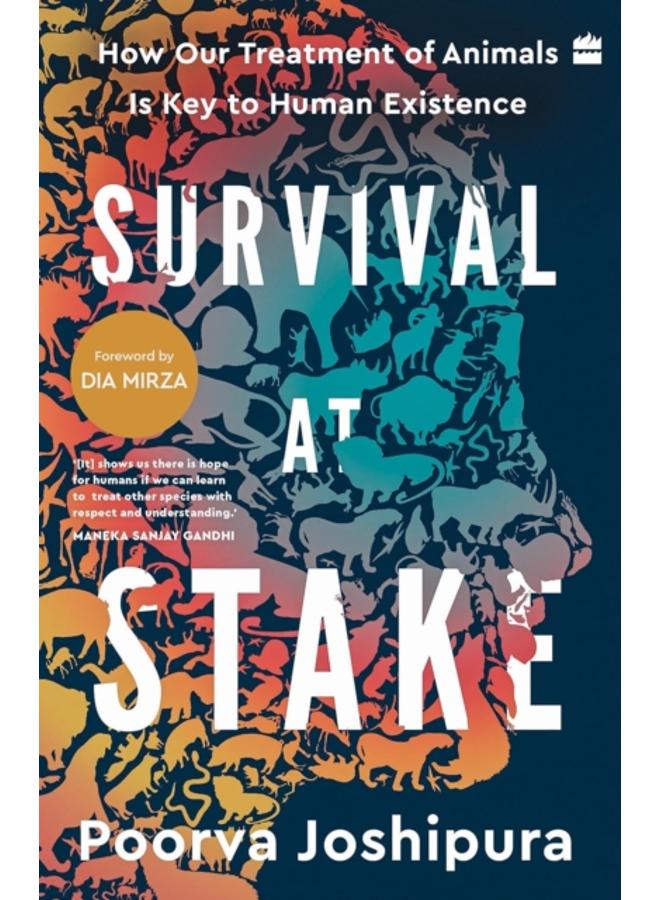 Survival at Stake : How Our Treatment of Animals Is Key to Human Existence 