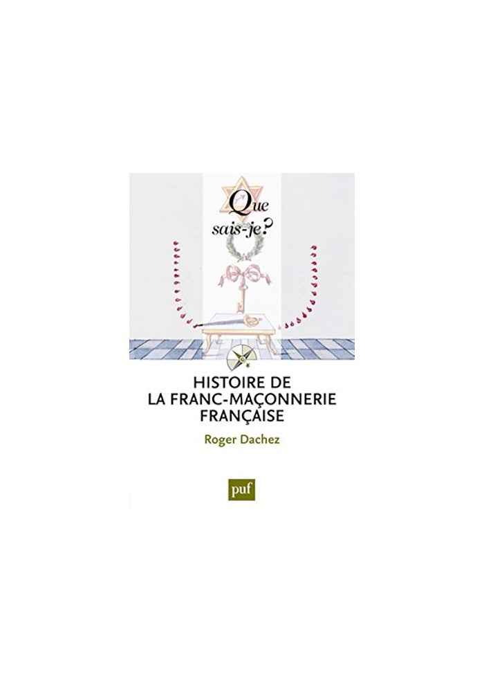 QUE SAIS JE Histoire de la franc-maçonnerie française sais-je?)