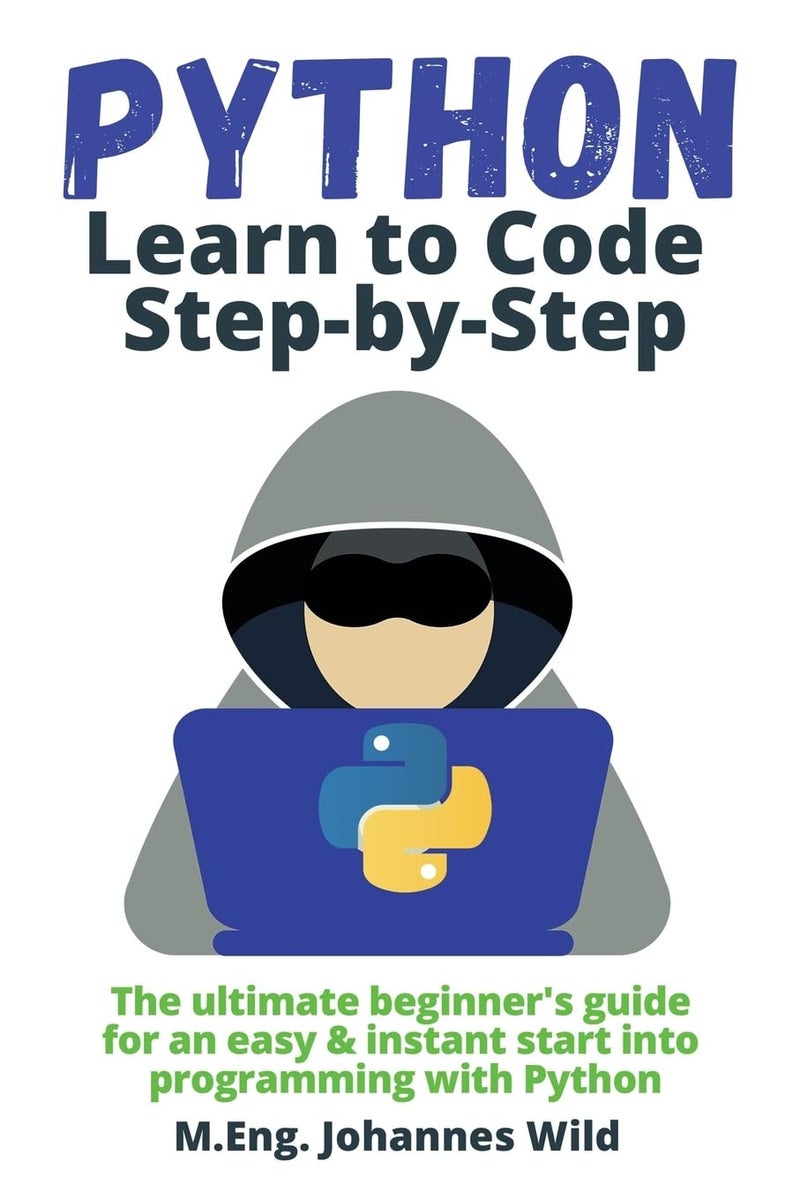 Python Learn to Code Step by Step: The ultimate beginner's guide for an easy & instant start into programming with Python - Image 1