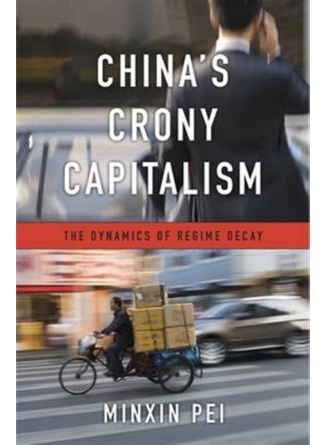 China s Crony Capitalism The Dynamics of Regime Decay - Hardback