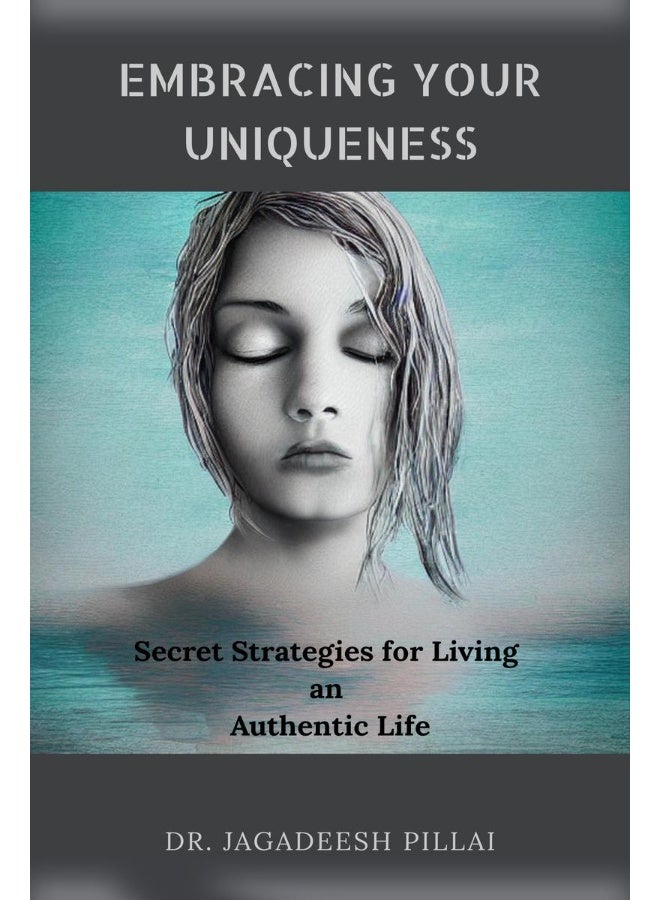 Embracing Your Uniqueness : Secret Strategies for Living an Authentic Life  - Image 1
