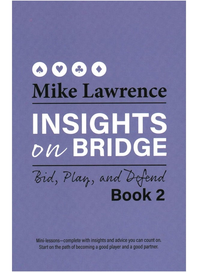 Insights on Bridge: Bid, Play, and Defend 