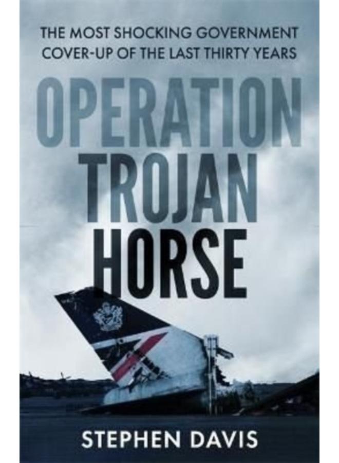 The Secret History of Flight 149 : The true story behind the most shocking government cover-up of the last thirty years 