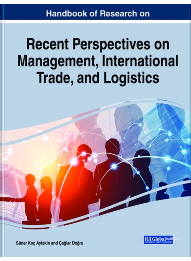 Handbook of Research on Recent Perspectives on Management International Trade and Logistics - Hardback