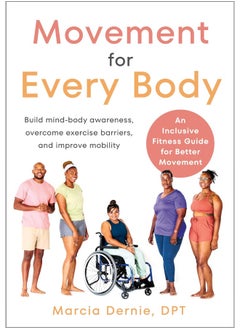 Movement for Every Body: An Inclusive Fitness Guide for Better Movement--Build Mind-Body Awareness, Overcome Exercise Barriers, and Improve Mobility  - Image 1