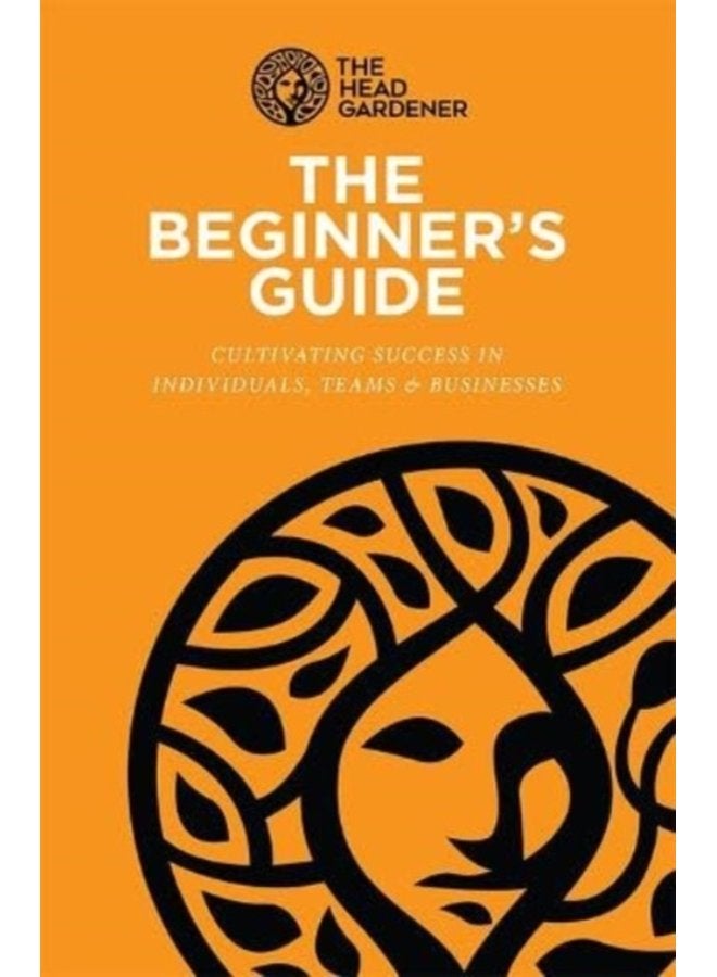 The Beginner s Guide Cultivating Success in Individuals Teams Business 1 - Paperback