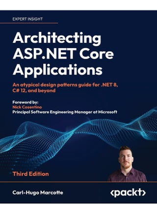Architecting ASP.NET Core Applications - Third Edition: An atypical design patterns guide for .NET 8, C# 12, and beyond - pzsku/ZF8DA2E7FA33E4DBCA4E6Z/45/_/1737570649/4ec51537-be7b-4c4e-9560-76b46f741cca
